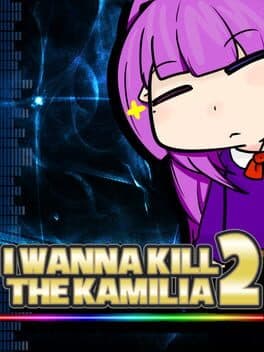 I Wanna Kill The Kamilia 2