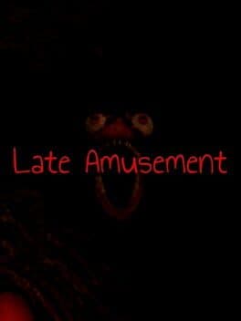 Late Amusement