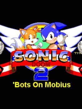 Sonic Doom 2: 'Bots on Mobius