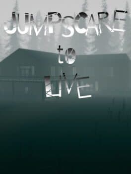 Jumpscare to Live