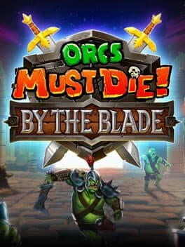 Orcs Must Die! By the Blade