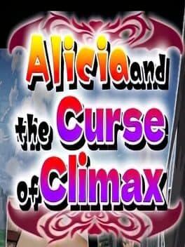 Alicia and the Curse of Climax