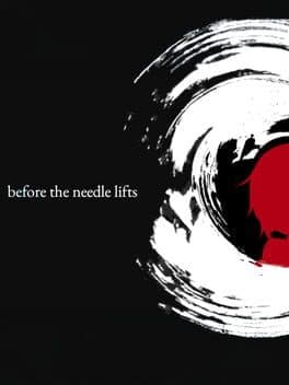 Before the Needle Lifts