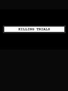 Killing Trials