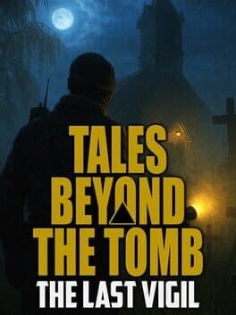 Tales Beyond the Tomb: The Last Vigil