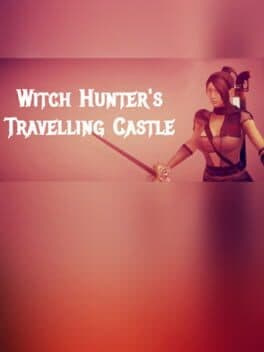 WHC: The Game About Witch Hunter's Moving Castle You've Been So Long Waiting For