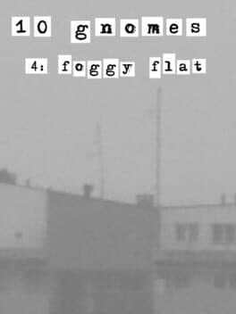 10 Gnomes 4: Foggy Flat