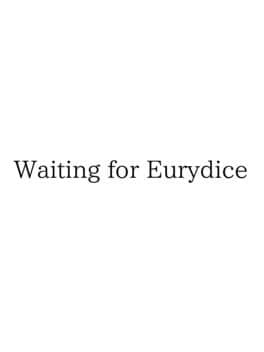 Waiting for Eurydice