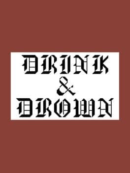 Drink & Drown
