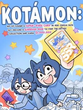 Kotamon: My Sis Found a Super-Rare Card in Her Cereal Box, so I Became a Garbage Man to Find the Entire Collection and Earn $1,000,000