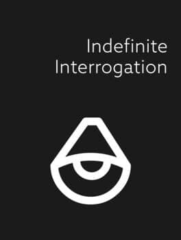 Indefinite: Interrogation Game