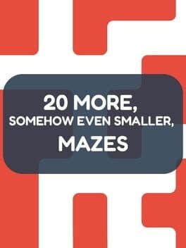 20 More, Somehow Even Smaller, Mazes