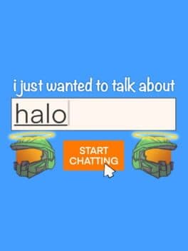 I Just Wanted to Talk About Halo