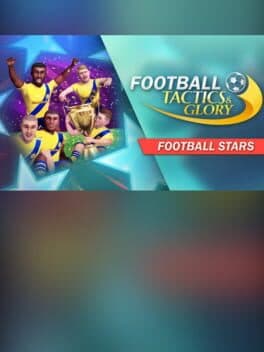 Football, Tactics & Glory: Football Stars
