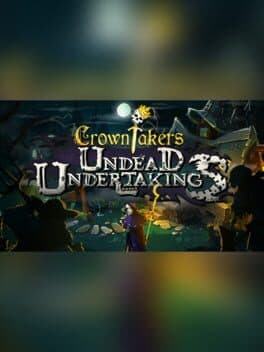 Crowntakers: Undead Undertakings