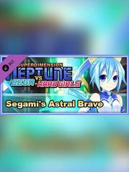 Superdimension Neptune vs. Sega Hard Girls: Segami's Astral Brave