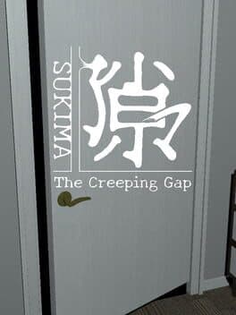 Sukima: The Creeping Gap