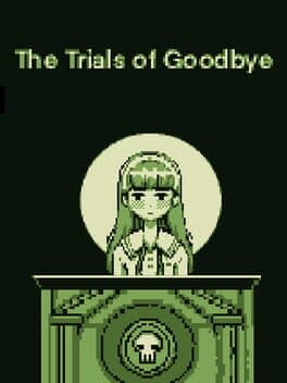 The Trials of Goodbye