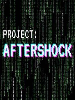 Project: Aftershock