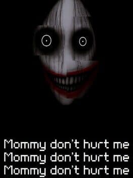 Mommy Don't Hurt Me Mommy Don't Hurt Me Mommy Don't Hurt Me