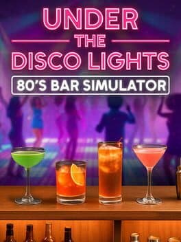 Under the Disco Lights: 80's Bar Simulator