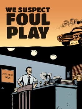 We Suspect Foul Play