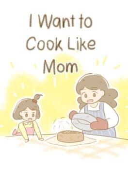 I Want To Cook Like Mom