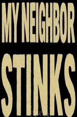 My Neighbor Stinks