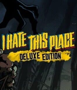 I Hate This Place: Deluxe Edition