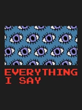 Everything I Say