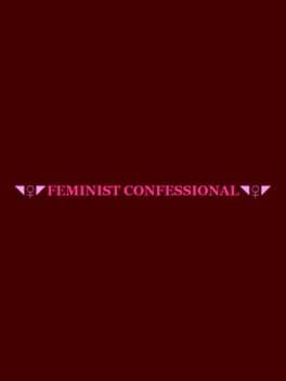 Feminist Confessional