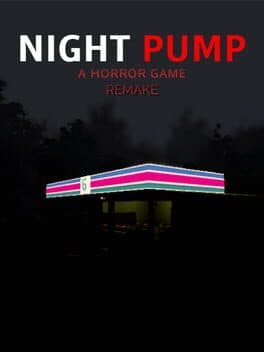 Night Pump: A Horror Game Remake