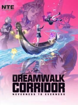 Neverness to Everness: Dreamwalk Corridor