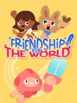 Friendship vs The World