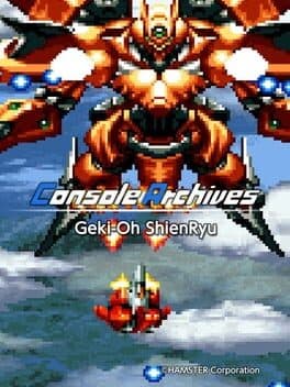Console Archives: Geki-Oh ShienRyu