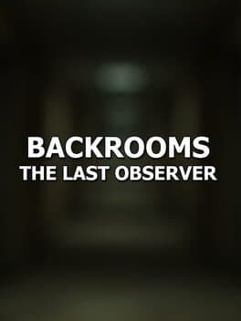 Backrooms: The Last Observer