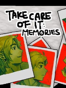 Take Care of It: Memories