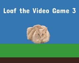 Loaf the Video Game 3