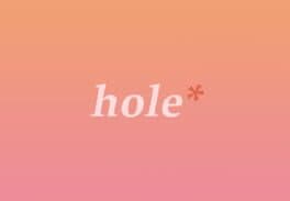 Hole*