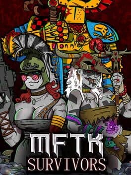 MFTK: Survivors