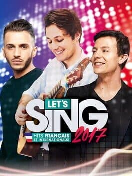Let's Sing 2017: Hits Francais et Internationaux