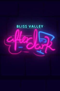 Bliss Valley: After Dark