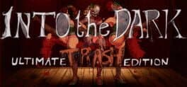Into the Dark: Ultimate Trash Edition