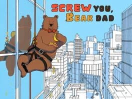 Screw You, Bear Dad