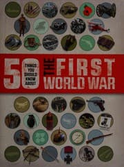 50 Things You Should Know about the First World War