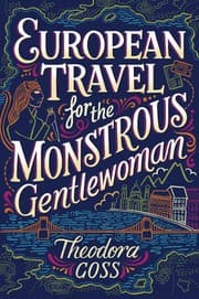 European travel for the monstrous gentlewoman