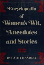 Encyclopedia of women's wit, anecdotes, and stories