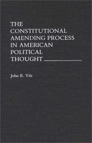 The Constitutional amending process in American political thought