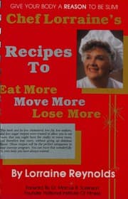 Chef Lorraine's Recipes to Eat More, Move More, Lose More