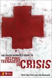 The Youth Worker's Guide to Helping Teenagers in Crisis